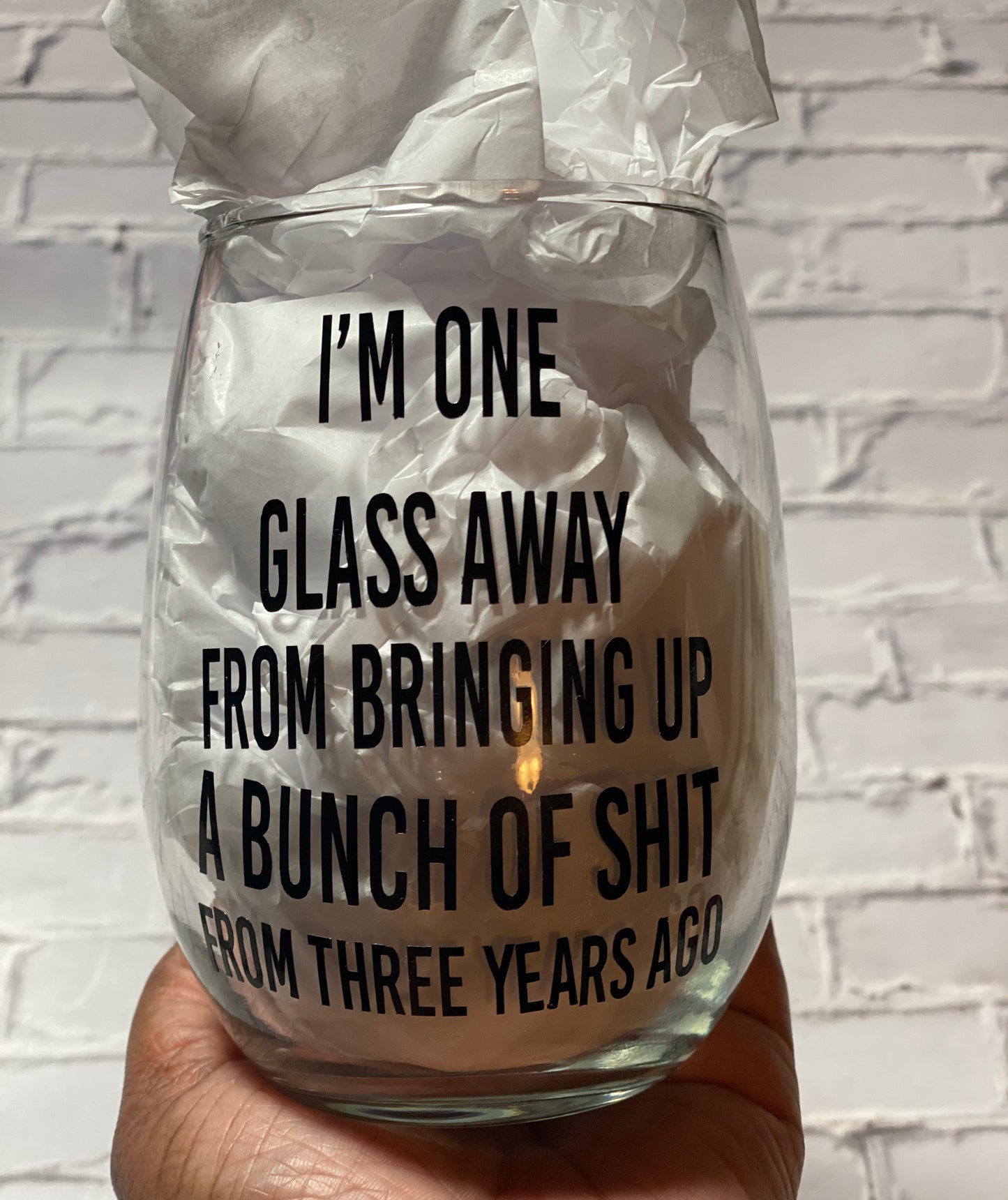 “One Glass Away” Wine Glass